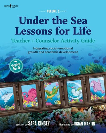Under the Sea: Lessons for Life: Teacher + Counselor Activity Guide - Integrating Social-Emotional Growth and Academic Development Volume 1 by Sara Kinsey 9798889070191