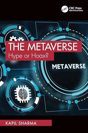 The Metaverse: Hype or Hoax? by Kapil Sharma 9781032521831