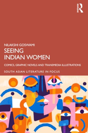 Seeing the Indian Women: Comics, Graphic Novels and Transmedia Illustrations by Nilakshi Goswami 9781041082699