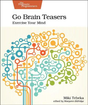 Go Brain Teasers: Exercise Your Mind by Miki Tebeka