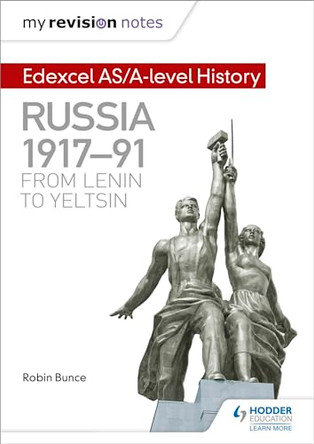 My Revision Notes: Edexcel AS/A-level History: Russia 1917-91: From Lenin to Yeltsin by Robin Bunce 9781471876370 [USED COPY]