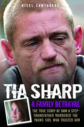 Tia Sharp - A Family Betrayal by Nigel Cawthorne 9781782192237 [USED COPY]
