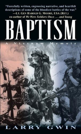 Baptism: A Vietnam Memoir by Larry Gwin 9780804119221