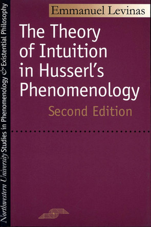 The Theory of Intuition in Husserl's Phenomenology by Emmanuel Levinas 9780810112810