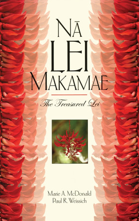 Na Lei Makamae: The Treasured Lei by Paul R. Weissich 9780824826499