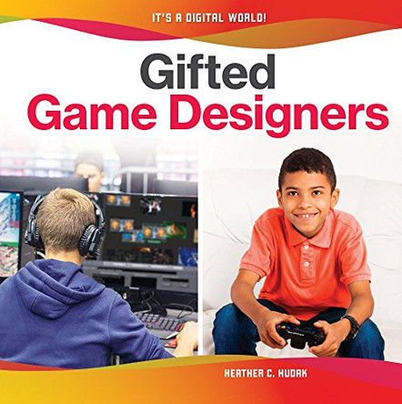 Gifted Game Designers by Heather C. Hudak 9781532115332