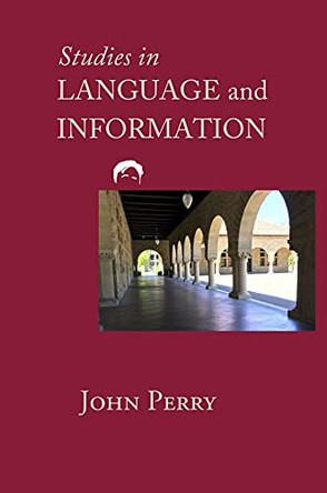 Studies in Language and Information by John Perry 9781684000494