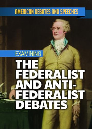 Examining the Federalist and Anti-Federalist Debates by Alex David 9781978515130