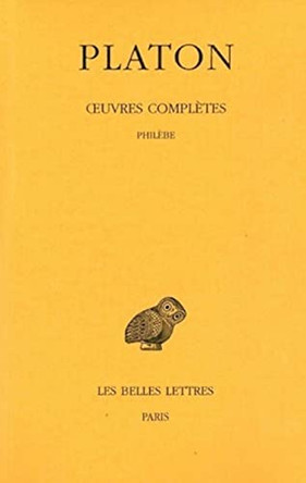 Platon, Oeuvres Completes: Tome IX, 2e Partie: Philebe by Auguste Dies 9782251002279
