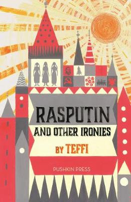 Rasputin and Other Ironies by Teffi