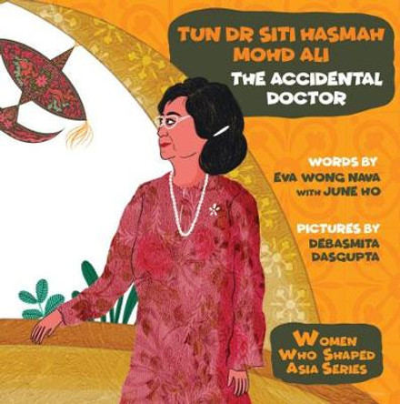 Tun Dr Siti Hasmah Mohd Ali: The Accidental Doctor by Eva Nava Wong