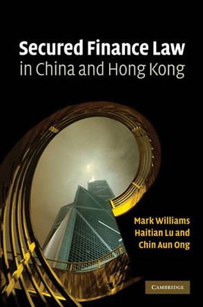 Secured Finance Law in China and Hong Kong by Mark Williams 9780521519342