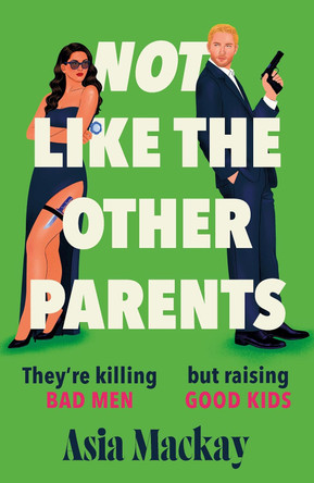 Not Like the Other Parents by Asia Mackay 9781035418497