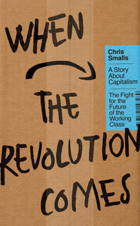 When the Revolution Comes: A Story About Capitalism by Chris Smalls 9780241803486