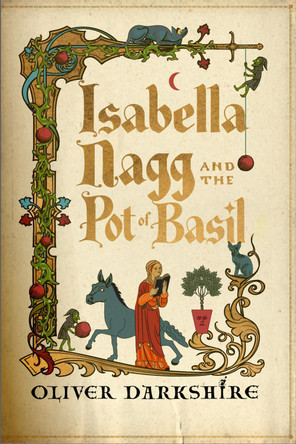 Isabella Nagg and the Pot of Basil: A delightfully witty cosy fantasy for lovers of Pratchett by Oliver Darkshire 9781399743877