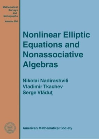 Nonlinear Elliptic Equations and Nonassociative Algebras by Nikolai Nadirashvili 9781470417109