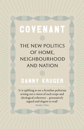 Covenant: The New Politics of Home, Neighbourhood and Nation by Danny Kruger 9781800752139