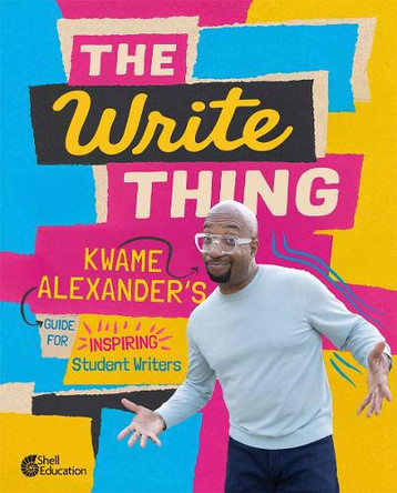 The Write Thing: Kwame Alexander’s Guide for Inspiring Student Writers, Second Edition by Kwame Alexander 9798330923564