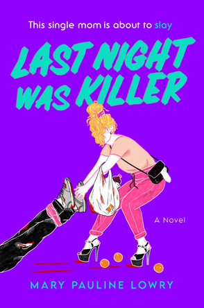Last Night Was Killer: A Novel by Mary Pauline Lowry 9780063451117