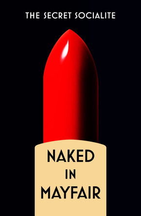 Naked in Mayfair by The Secret Socialite 9781915635235 [USED COPY]