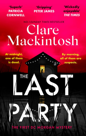 The Last Party: The twisty new mystery and instant Sunday Times bestseller by Clare Mackintosh 9780751577136 [USED COPY]