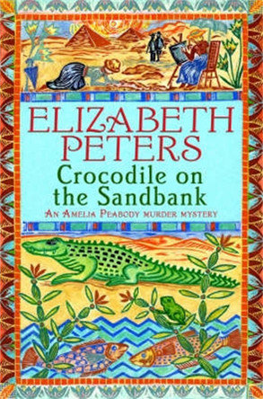 Crocodile on the Sandbank: Miss Marple crossed with Indiana Jones! by Elizabeth Peters 9781845293888 [USED COPY]