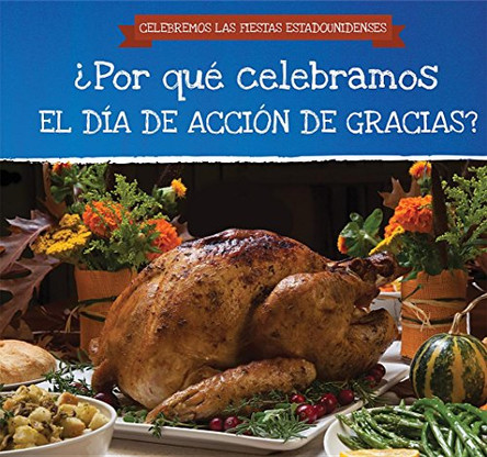 ¿Por Qué Celebramos El Día de Acción de Gracias? (Why Do We Celebrate Thanksgiving?) by Dorothy Jennings 9781538333204
