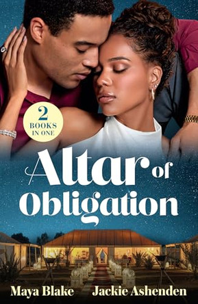 Altar Of Obligation: Vengeance to Baby Vows (Billionaires in the Spotlight) / Greek's Bride by Blackmail (Mills & Boon Modern) by Maya Blake 9780263418378
