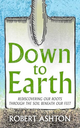 Down to Earth: Rediscovering Our Roots 9781806770106