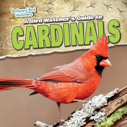 A Bird Watcher's Guide to Cardinals by Therese M Shea 9781482438420