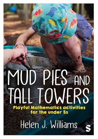 Mud Pies and Tall Towers: Playful Mathematics activities for the under 5s by Helen J. Williams 9781529689747