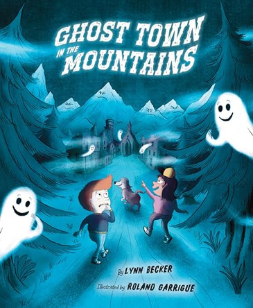 Ghost Town in the Mountains by Lynn Becker 9781534113428