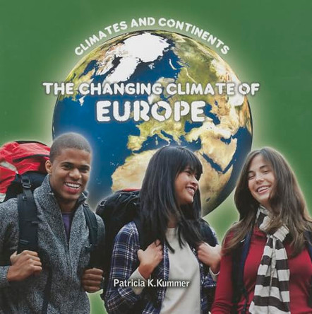 The Changing Climate of Europe by Patricia Kummer 9781627124508