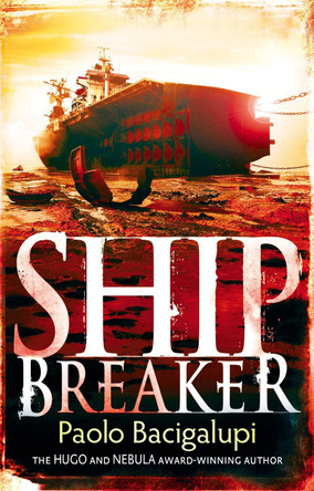 Ship Breaker: Number 1 in series Paolo Bacigalupi 9781907411106