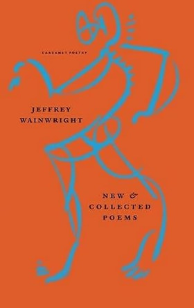 New and Collected Poems by Jeffrey Wainwright 9781800175655