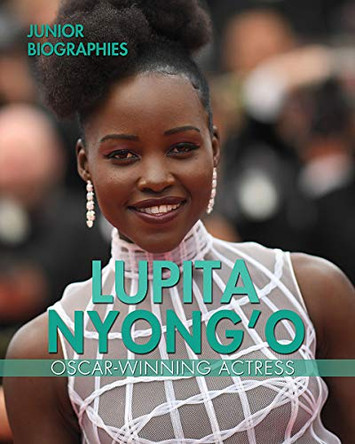 Lupita Nyong'o: Oscar-Winning Actress by Therese M Shea 9781978507920