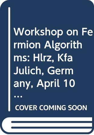 Fermion Algorithms - Proceedings Of The Workshop by Frithjof Karsch 9789810208622