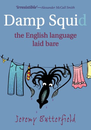 Damp Squid: The English Language Laid Bare by Jeremy Butterfield 9780199574094 [USED COPY]