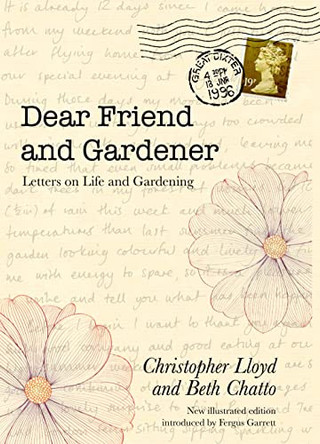 Dear Friend and Gardener: Letters on Life and Gardening by Beth Chatto 9780711212275 [USED COPY]