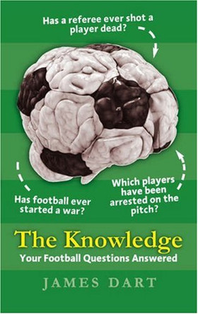 The Knowledge: Your Football Questions Answered by James Dart 9780852651087 [USED COPY]