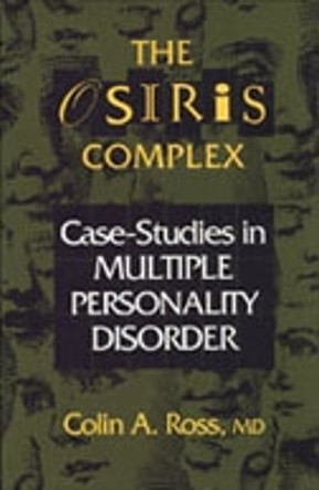 The Osiris Complex: Case Studies in Multiple Personality Disorder by Colin Ross 9780802073587