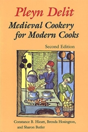 Pleyn Delit: Medieval Cookery for Modern Cooks by Sharon Butler 9780802076328