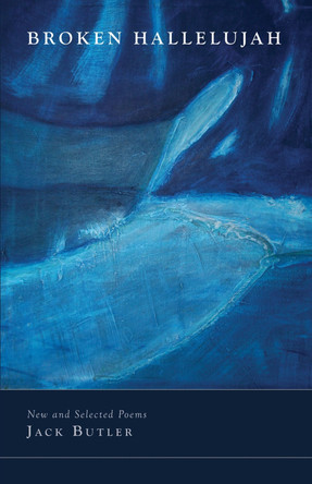 Broken Hallelujah: New and Selected Poems by Jack Butler 9781933896960