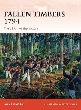 Fallen Timbers 1794: The US Army’s first victory by John F. Winkler 9781780963754