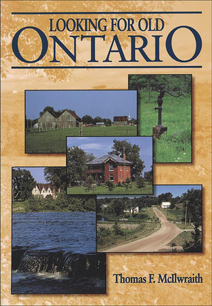 Looking for Old Ontario by Thomas McIlwraith 9780802076588