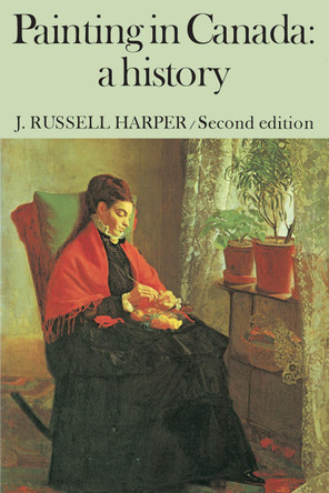 Painting in Canada: A History by John Russell Harper 9780802063076