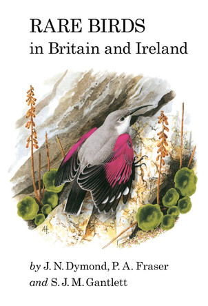 Rare Birds in Britain and Ireland: (1989) by J.N Dymond 9781408139592