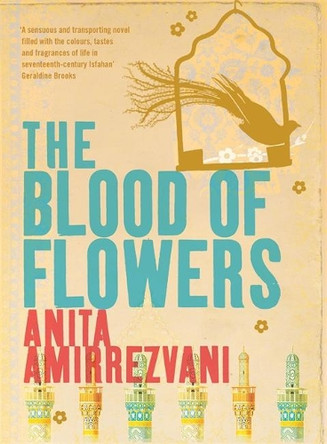 The Blood of Flowers by Anita Amirrezvani 9780755334193 [USED COPY]