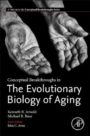 Conceptual Breakthroughs in The Evolutionary Biology of Aging by Kenneth R. Arnold