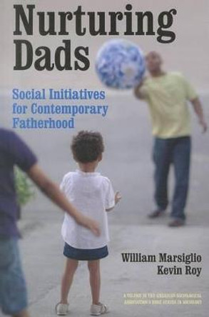 Nurturing Dads: Fatherhood Initiatives Beyond the Wallet by William Marsiglio